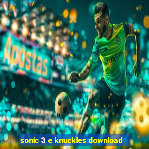 sonic 3 e knuckles download